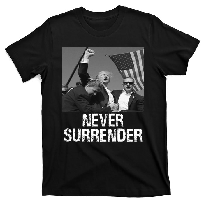 Never Surrender Trump Statement Shooting Pray For Trump T-Shirt