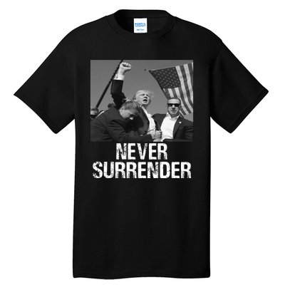 Never Surrender Trump Statement Shooting Pray For Trump Tall T-Shirt