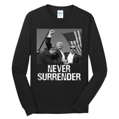 Never Surrender Trump Statement Shooting Pray For Trump Tall Long Sleeve T-Shirt