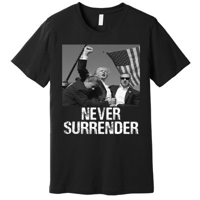 Never Surrender Trump Statement Shooting Pray For Trump Premium T-Shirt