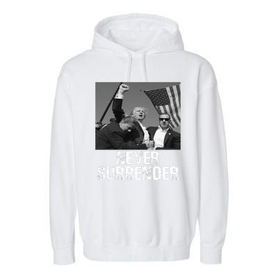 Never Surrender Trump Statement Shooting Pray For Trump Garment-Dyed Fleece Hoodie