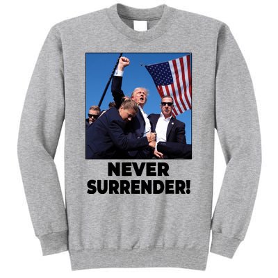 Never Surrender Trump Rally Shooting Donald Trump Statement Tall Sweatshirt