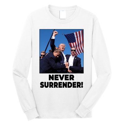 Never Surrender Trump Rally Shooting Donald Trump Statement Long Sleeve Shirt