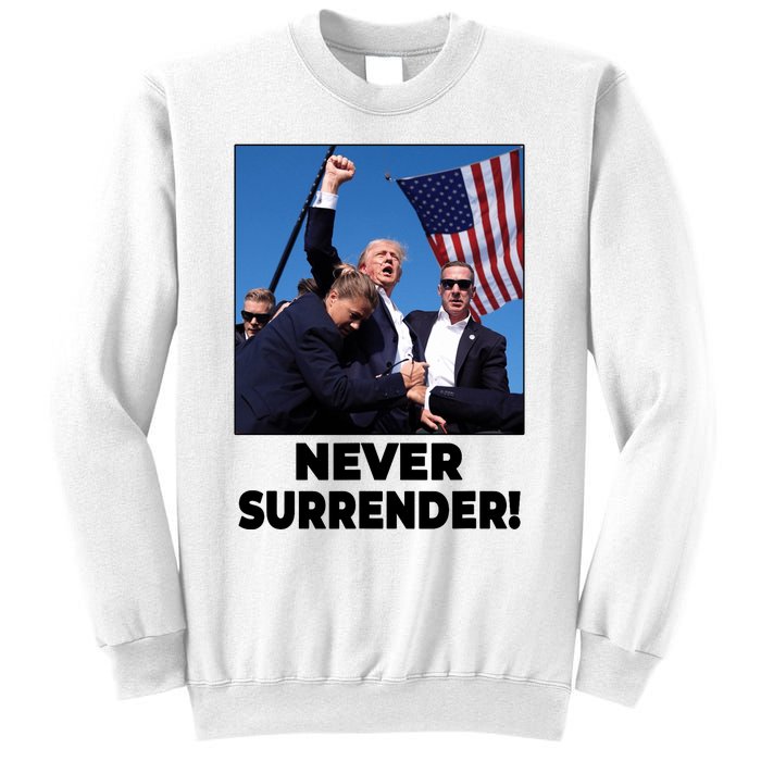 Never Surrender Trump Rally Shooting Donald Trump Statement Sweatshirt