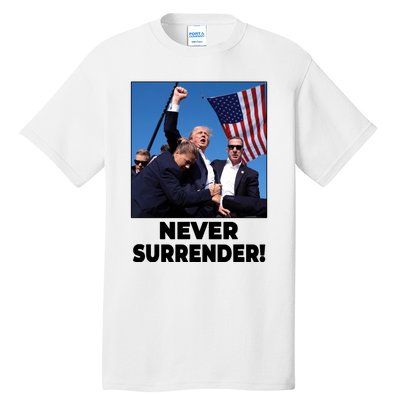 Never Surrender Trump Rally Shooting Donald Trump Statement Tall T-Shirt