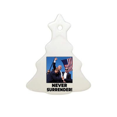 Never Surrender Trump Rally Shooting Donald Trump Statement Ceramic Tree Ornament