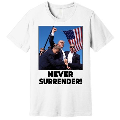 Never Surrender Trump Rally Shooting Donald Trump Statement Premium T-Shirt