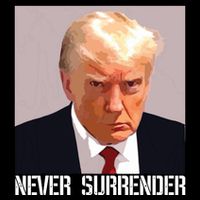 Never Surrender Trump Legend Trump Free Trump Poster