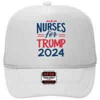 Nurses Support Trump 2024 Reelection Nurses For Trump 2024 High Crown Mesh Back Trucker Hat