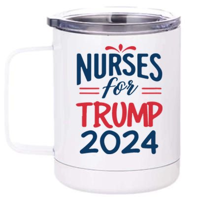 Nurses Support Trump 2024 Reelection Nurses For Trump 2024 12 oz Stainless Steel Tumbler Cup