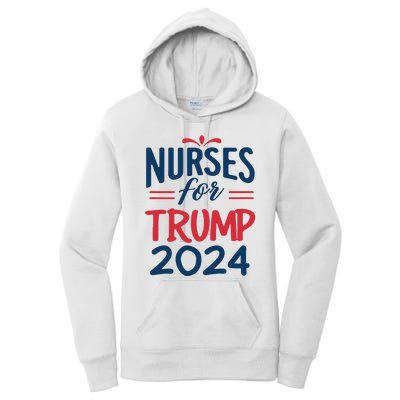 Nurses Support Trump 2024 Reelection Nurses For Trump 2024 Women's Pullover Hoodie