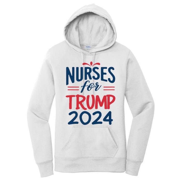 Nurses Support Trump 2024 Reelection Nurses For Trump 2024 Women's Pullover Hoodie