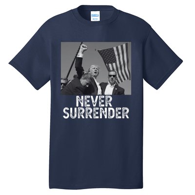 Never Surrender Trump Statement Shooting Pray For Trump Tall T-Shirt