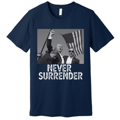 Never Surrender Trump Statement Shooting Pray For Trump Premium T-Shirt