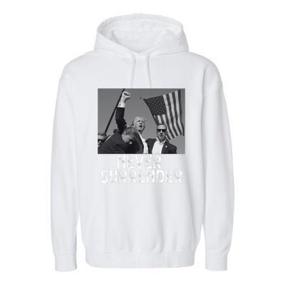 Never Surrender Trump Statement Shooting Pray For Trump Garment-Dyed Fleece Hoodie