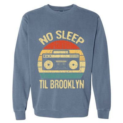 No Sleep Til Brooklyn Retro Old School Stereo Ghetto Blaster Garment-Dyed Sweatshirt