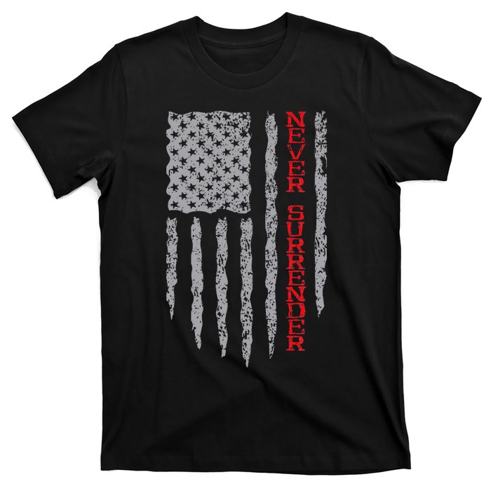 Never Surrender Usa Flag Never Surrender T-Shirt