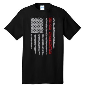 Never Surrender Usa Flag Never Surrender Tall T-Shirt