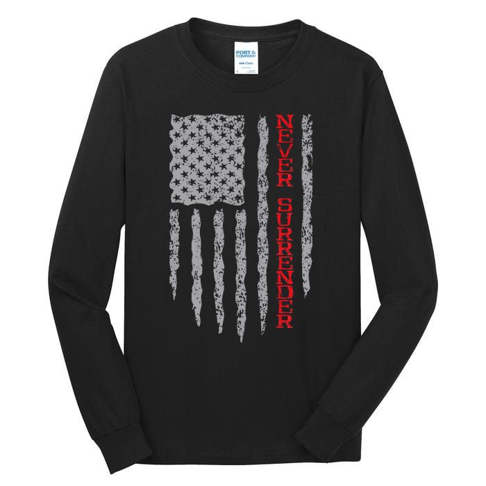 Never Surrender Usa Flag Never Surrender Tall Long Sleeve T-Shirt