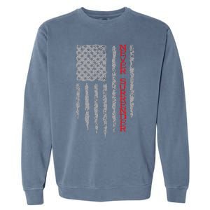 Never Surrender Usa Flag Never Surrender Garment-Dyed Sweatshirt