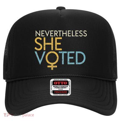 Nevertheless She Voted WoS Rights Feminist Gift High Crown Mesh Back Trucker Hat