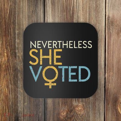 Nevertheless She Voted WoS Rights Feminist Gift Coaster