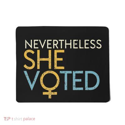 Nevertheless She Voted WoS Rights Feminist Gift Mousepad