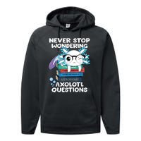 Never Stop Wondering Axolotl Questions Shirt Cute Axolotl Performance Fleece Hoodie