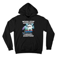 Never Stop Wondering Axolotl Questions Shirt Cute Axolotl Hoodie