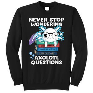 Never Stop Wondering Axolotl Questions Shirt Cute Axolotl Sweatshirt