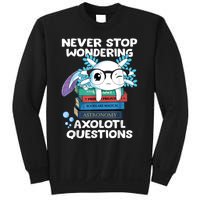 Never Stop Wondering Axolotl Questions Shirt Cute Axolotl Sweatshirt