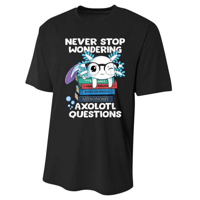 Never Stop Wondering Axolotl Questions Shirt Cute Axolotl Performance Sprint T-Shirt