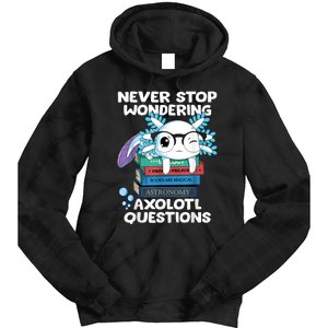 Never Stop Wondering Axolotl Questions Shirt Cute Axolotl Tie Dye Hoodie