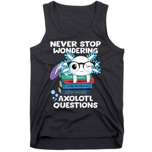 Never Stop Wondering Axolotl Questions Shirt Cute Axolotl Tank Top