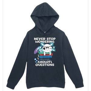 Never Stop Wondering Axolotl Questions Shirt Cute Axolotl Urban Pullover Hoodie