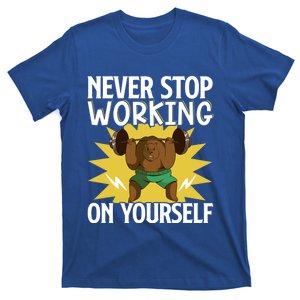 Never Stop Working On Yourself Cool Gift T-Shirt