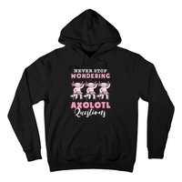 Never Stop Wondering Axolotl Questions Teacher  Hoodie