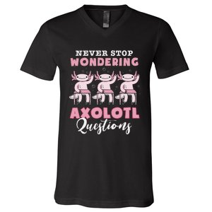 Never Stop Wondering Axolotl Questions Teacher  V-Neck T-Shirt