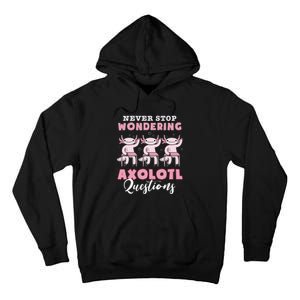 Never Stop Wondering Axolotl Questions Teacher  Tall Hoodie