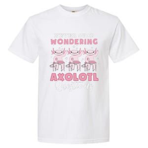 Never Stop Wondering Axolotl Questions Teacher  Garment-Dyed Heavyweight T-Shirt