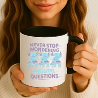 Never Stop Wondering AXOLOTL QUESTIONS Mug