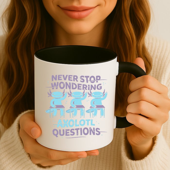 Never Stop Wondering AXOLOTL QUESTIONS Mug