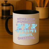 Never Stop Wondering AXOLOTL QUESTIONS Mug