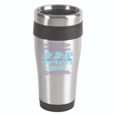 Never Stop Wondering AXOLOTL QUESTIONS 16oz Travel Tumbler