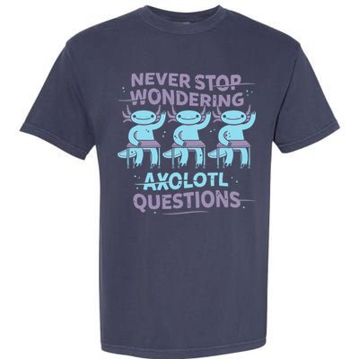 Never Stop Wondering AXOLOTL QUESTIONS Garment-Dyed Heavyweight T-Shirt