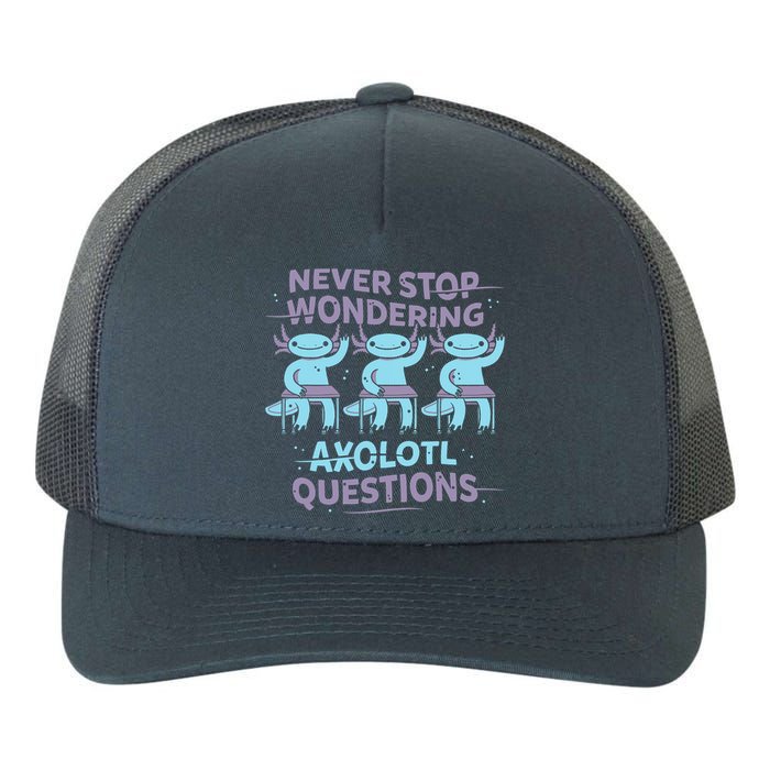 Never Stop Wondering AXOLOTL QUESTIONS Yupoong Adult 5-Panel Trucker Hat