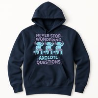 Never Stop Wondering AXOLOTL QUESTIONS Hoodie