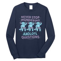 Never Stop Wondering AXOLOTL QUESTIONS Long Sleeve Shirt