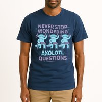 Never Stop Wondering AXOLOTL QUESTIONS Tall T-Shirt