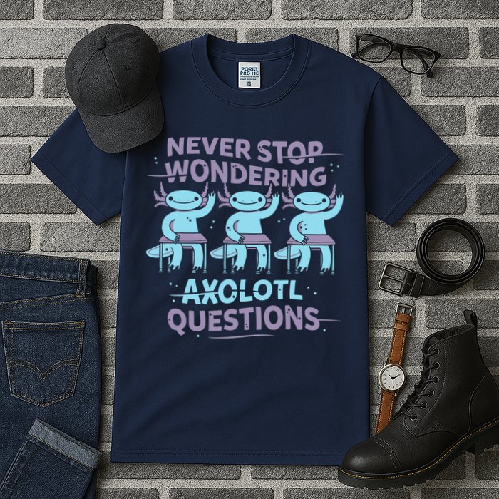 Never Stop Wondering AXOLOTL QUESTIONS Tall T-Shirt